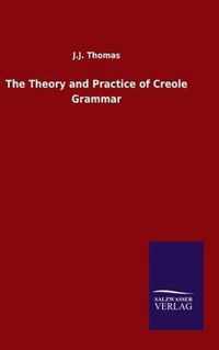 The Theory and Practice of Creole Grammar