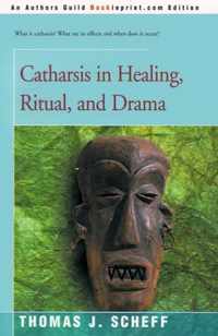 Catharsis in Healing, Ritual, and Drama