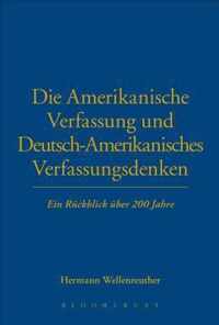 Die Amerikanische Verfassung und Deutsch-Amerikanisches Verfassungsdenken