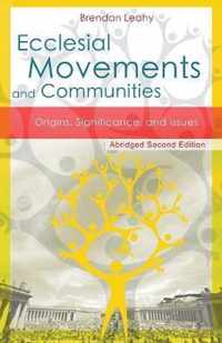 Ecclesial Movements and Communities Origins, Significance, and Issues Abridged Second Edition