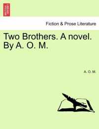 Two Brothers. a Novel. by A. O. M.