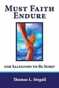 Must Faith Endure for Salvation to Be Sure?