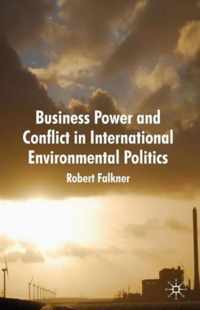 Business Power And Conflict In International Environmental P