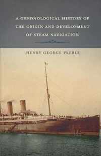 A Chronological History of the Origin and Development of Steam Navigation