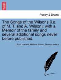 The Songs of the Wilsons [I.E. of M. T. and A. Wilson]