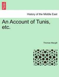 An Account of Tunis, Etc.