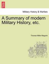 A Summary of Modern Military History, Etc.