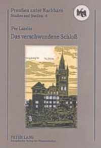 Das verschwundene Schloss; Ein Schwede auf Spurensuche im ehemaligen Ostpreussen