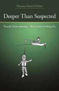 Deeper Than Suspected - Exactly those answers... You`ve been looking for