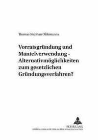 Vorratsgruendung Und Mantelverwendung - Alternativmoeglichkeiten Zum Gesetzlichen Gruendungsverfahren?