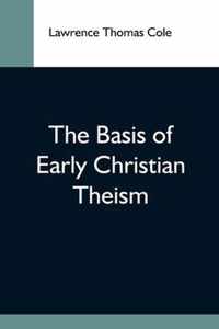 The Basis Of Early Christian Theism