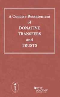 A Concise Restatement of Donative Transfers and Trusts