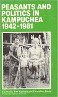 Peasants and Politics in Kampuchea 1942-1981