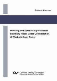 Modeling and Forecasting Wholesale Electricity Prices under Consideration of Wind and Solar Power