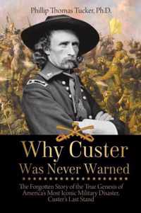 Why Custer Was Never Warned