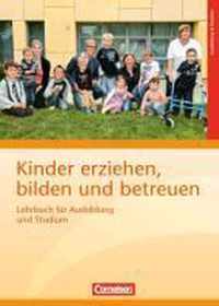 Kinder erziehen, bilden und betreuen: Lehrbuch für Ausbildung und Studium