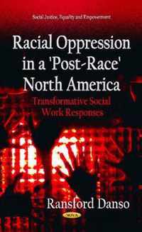 Racial Oppression in a 'Post-Race' North America