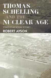 Thomas Schelling and the Nuclear Age