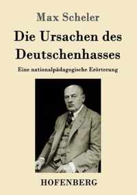 Die Ursachen des Deutschenhasses: Eine nationalpädagogische Erörterung