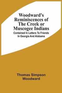 Woodward'S Reminiscences Of The Creek Or Muscogee Indians