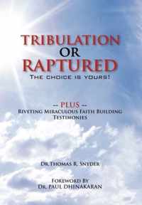 Tribulation or Raptured