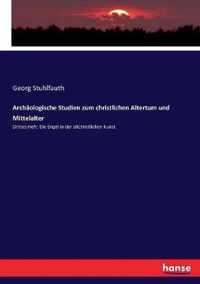 Archaologische Studien zum christlichen Altertum und Mittelalter