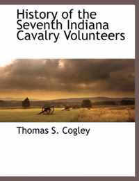 History of the Seventh Indiana Cavalry Volunteers