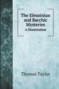 The Eleusinian and Bacchic Mysteries