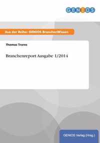 Branchenreport Ausgabe 1/2014