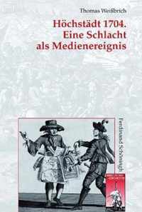 Hoechstadt 1704. Eine Schlacht ALS Medienereignis