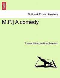 M.P.] a Comedy