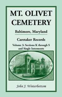 Mt. Olivet Cemetery, Baltimore, Maryland: The Caretaker Records, Volume 3