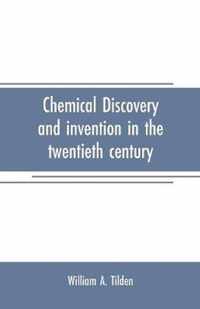 Chemical discovery and invention in the twentieth century