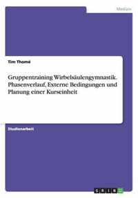 Gruppentraining Wirbelsaulengymnastik. Phasenverlauf, Externe Bedingungen und Planung einer Kurseinheit