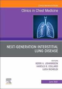 Next-Generation Interstitial Lung Disease, An Issue of Clinics in Chest Medicine