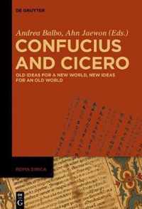 Confucius and Cicero: Old Ideas for a New World, New Ideas for an Old World