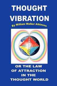 Thought Vibration or the Law of Attraction in the Thought World