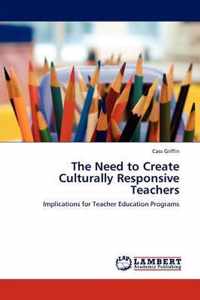 The Need to Create Culturally Responsive Teachers