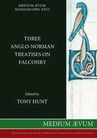 Three Anglo-Norman Treatises on Falconry