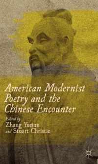 American Modernist Poetry And The Chinese Encounter