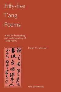 Fifty-Five T'ang Poems - A Text in the Reading and Understanding of T'ang Poetry