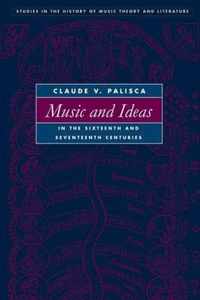 Music And Ideas in the Sixteenth And Seventeenth Centuries