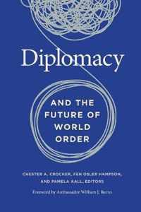 Diplomacy and the Future of World Order