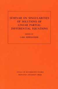 Seminar on Singularities of Solutions of Linear Partial Differential Equations. (AM-91), Volume 91