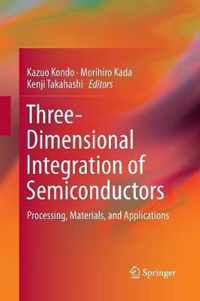 Three-Dimensional Integration of Semiconductors