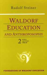 Waldorf Education and Anthroposophy Public Lectures, 192224 Volume 2 cw 218 Public Lectures, 192224 v 2 Foundations of Waldorf Education