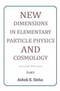 New Dimensions in Elementary Particle Physics and Cosmology Second Edition