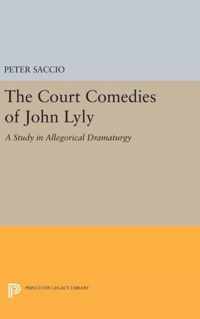 The Court Comedies of John Lyly - A Study in Allegorical Dramaturgy