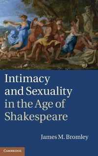 Intimacy and Sexuality in the Age of Shakespeare