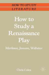 How to Study a Renaissance Play